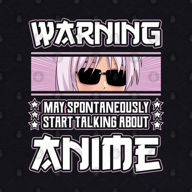 Warning May Spontaneously Start Talking About Anime by aneisha